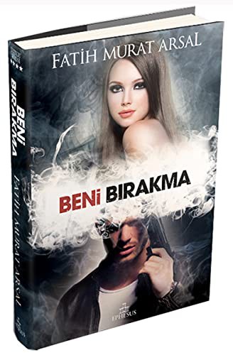 Beni Bırakma / Tutku Serisi 4 (Ciltli) kitap kapağı
