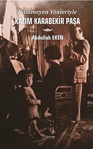 Bilinmeyen Yönleriyle Kazım Karabekir Paşa kitap kapağı