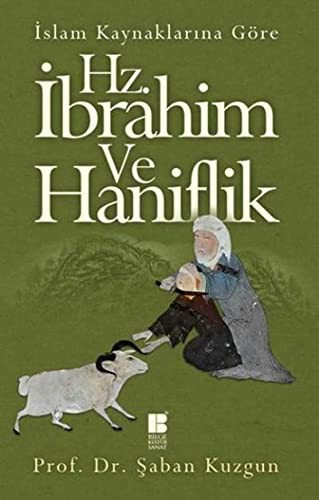 İslam Kaynaklarına Göre Hz. İbrahim ve Haniflik kitap kapağı