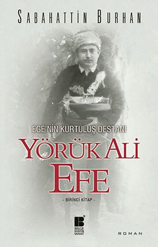 Yörük Ali Efe - Ege’nin Kurtuluş Destanı (Birinci Kitap) kitap kapağı