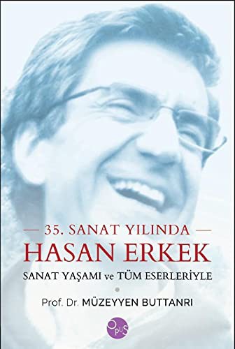 35. Sanat Yılında Hasan Erkek - Sanat Yaşamı ve Tüm Eserleriyle kitap kapağı