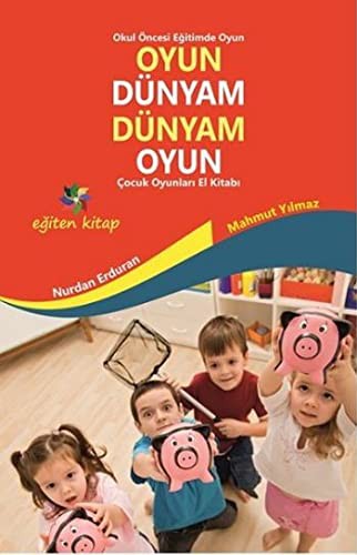 Oyun Dünyam Dünyam Oyun Çocuk Oyunları El Kitabı kitap kapağı