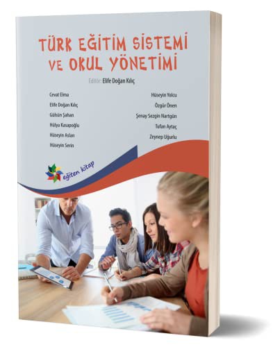 Türk Eğitim Sistemi ve Okul Yönetimi (Edt. Elife Doğan Kılıç) kitap kapağı