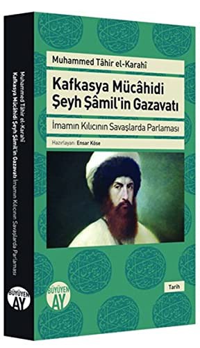 Kafkasya Mücahidi Şeyh Şamil'in Gazavatı İmamın Kılıcının Savaşlarda Parlaması kitap kapağı