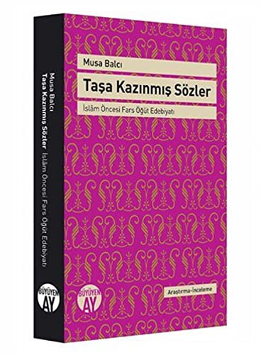Taşa Kazınmış Sözler & İslam Öncesi Fars Öğüt Edebiyatı kitap kapağı