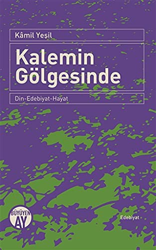 Kalemin Gölgesinde & Din-Edebiyat-Hayat kitap kapağı