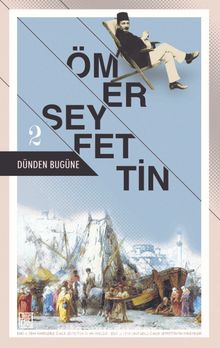 Dünden Bugüne Ömer Seyfettin 2 (Eski ve Yeni Harflerle) kitap kapağı