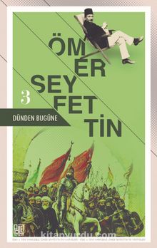 Dünden Bugüne Ömer Seyfettin 3 (Eski ve Yeni Harflerle) kitap kapağı