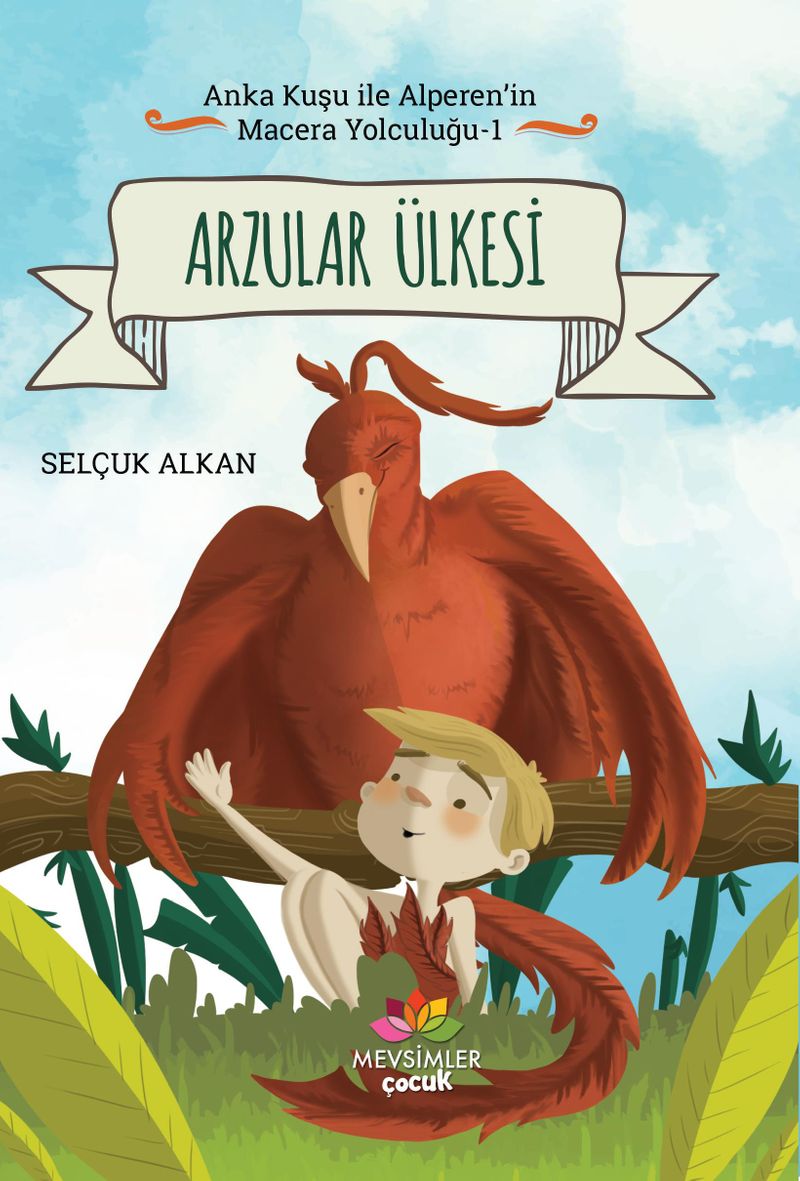 Arzular Ülkesi / Anka Kuşu İle Alperen'in Macera Yolcuğu 1 kitap kapağı