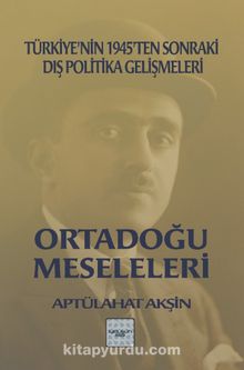 Ortadoğu Meseleleri & Türkiye’nin 1945’ten Sonraki Dış Politika Gelişmeleri kitap kapağı