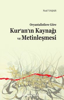 Oryantalistlere Göre Kur’an’ın Kaynağı ve Metinleşmesi kitap kapağı