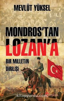 Mondros’tan Lozan’a Bir Milletin Dirilişi kitap kapağı