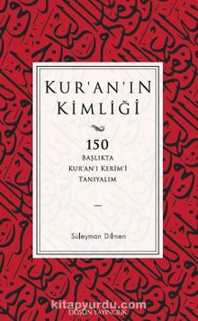 Kur'an'ın Kimliği & 150 Başlıkta Kur’an’ı Kerim’i Tanıyalım kitap kapağı
