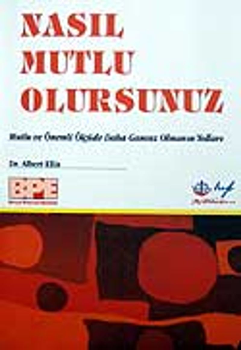 Nasıl Mutlu Olursunuz? Mutlu ve Önemli Ölçüde Daha Gamsız Olmanın Yolları kitap kapağı