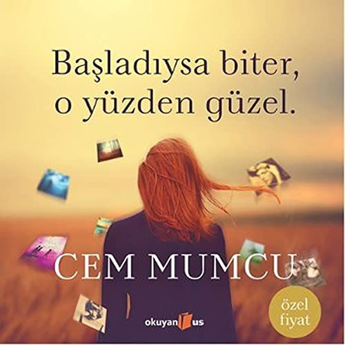 Başladıysa Biter, O Yüzden Güzel. (Özel Baskı) kitap kapağı