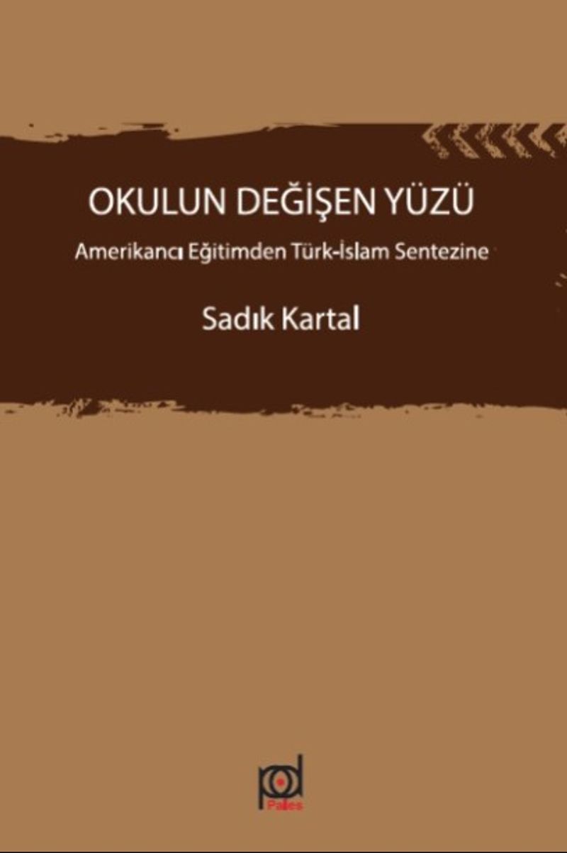 Okulun Değişen Yüzü Amerikancı Eğitimden Türk-İslam Sentezine kitap kapağı