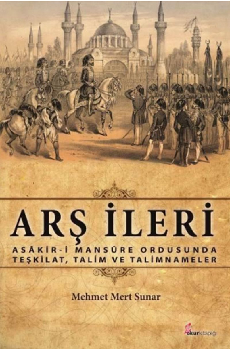 Arş İleri Asakir-i Mansure Ordusunda Teşkilat, Talim ve Talimnameler kitap kapağı
