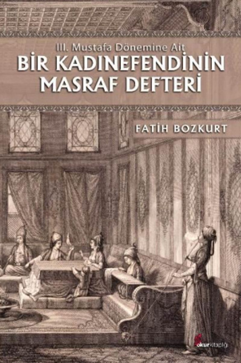 III. Mustafa Dönemine Ait Bir Kadınefendinin Masraf Defteri kitap kapağı