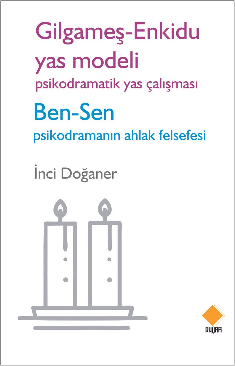 Gilgameş - Enkidu Yas Modeli Psikodramatik Yas Çalışması Ben - Sen Psikodramanın Ahlak Felsefesi kitap kapağı