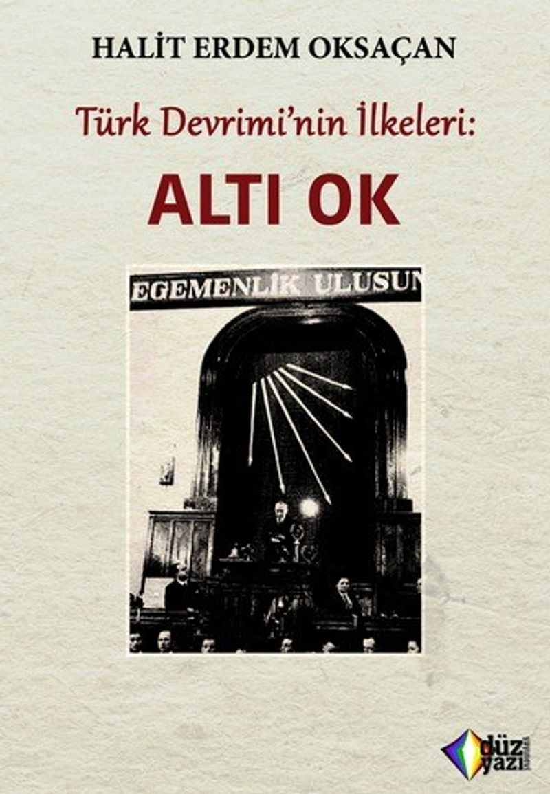 Türk Devrimi'nin İlkeleri : Altı Ok kitap kapağı