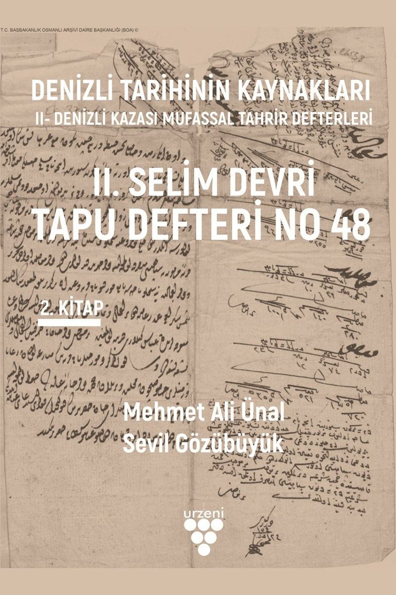 Denizli Tarihinin Kaynakları: II- Denizli Kazası Mufassal Tahrir Defterleri 2. Cilt II. Selim Devri Tapu Defteri No 48 kitap kapağı