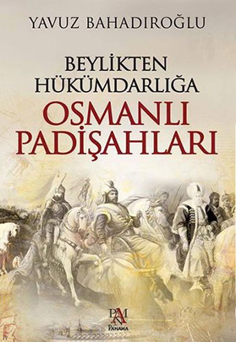 Beylikten Hükümdarlığa Osmanlı Padişahları (Ciltli) kitap kapağı