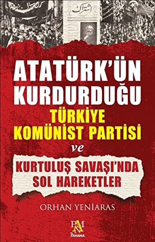 Atatürk’ün Kurdurduğu  Türkiye Komünist Partisi ve Kurtuluş Savaşı’nda Sol Hareketler kitap kapağı