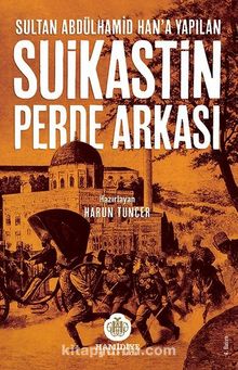 Sultan Abdülhamid Han'a Yapılan Suikastin Perde Arkası kitap kapağı