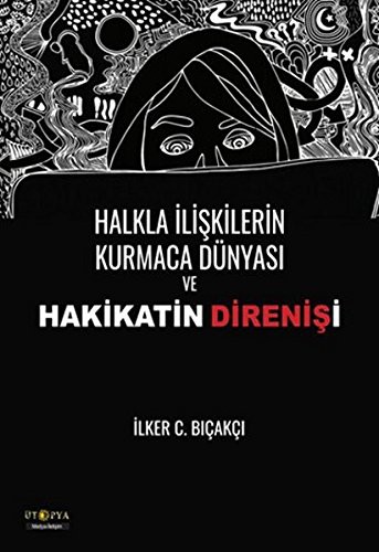 Halkla İlişkilerin Kurmaca Dünyası ve Hakikatin Direnişi kitap kapağı