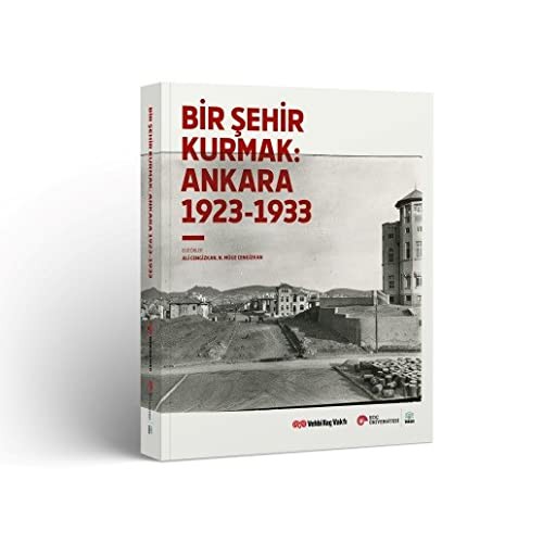 Bir Şehir Kurmak: Ankara 1923-1933 kitap kapağı