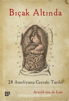 Bıçak Altında & 28 Ameliyatta Cerrahi Tarihi kitap kapağı