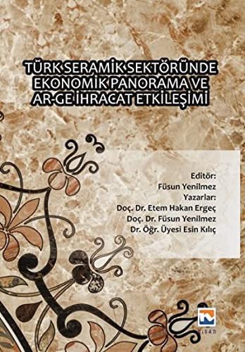 Türk Seramik Sektöründe Ekonomik Panorama ve Ar-Ge İhracat Etkileşimi kitap kapağı