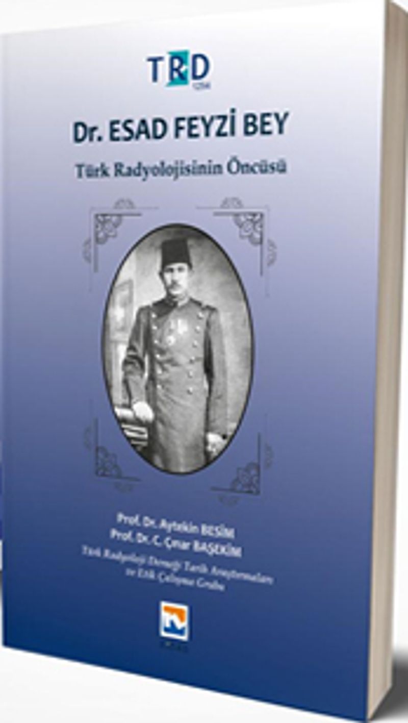 Dr. Esad Feyzi Bey Türk Radyolojisinin Öncüsü kitap kapağı