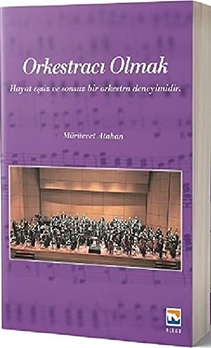 Orkestracı Olmak Hayat Eşsiz ve Sonsuz Bir Orkestra Deneyimidir kitap kapağı