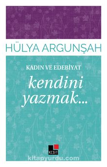 Kendini Yazmak / Kadın ve Edebiyat kitap kapağı