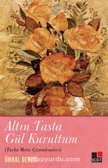 Altın Tasta Gül Kuruttum kitap kapağı