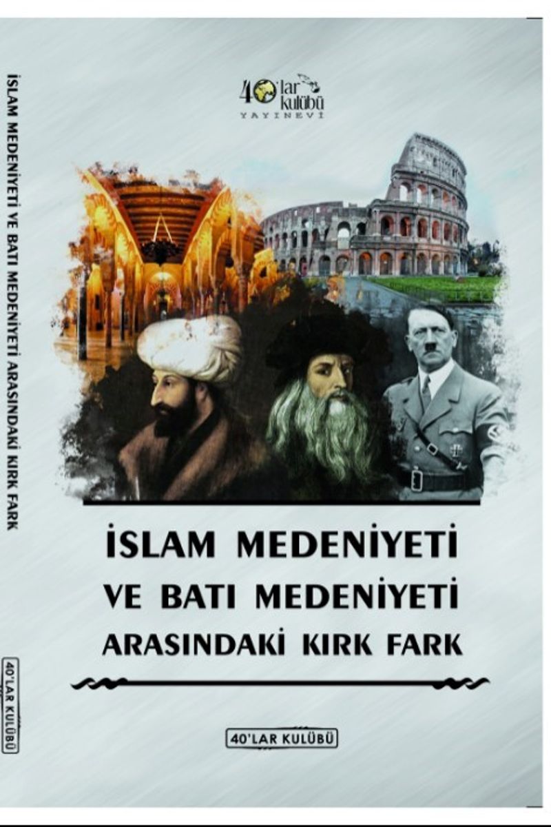 İslam Medeniyeti İle Batı Medeniyeti Arasındaki Kırk Fark kitap kapağı