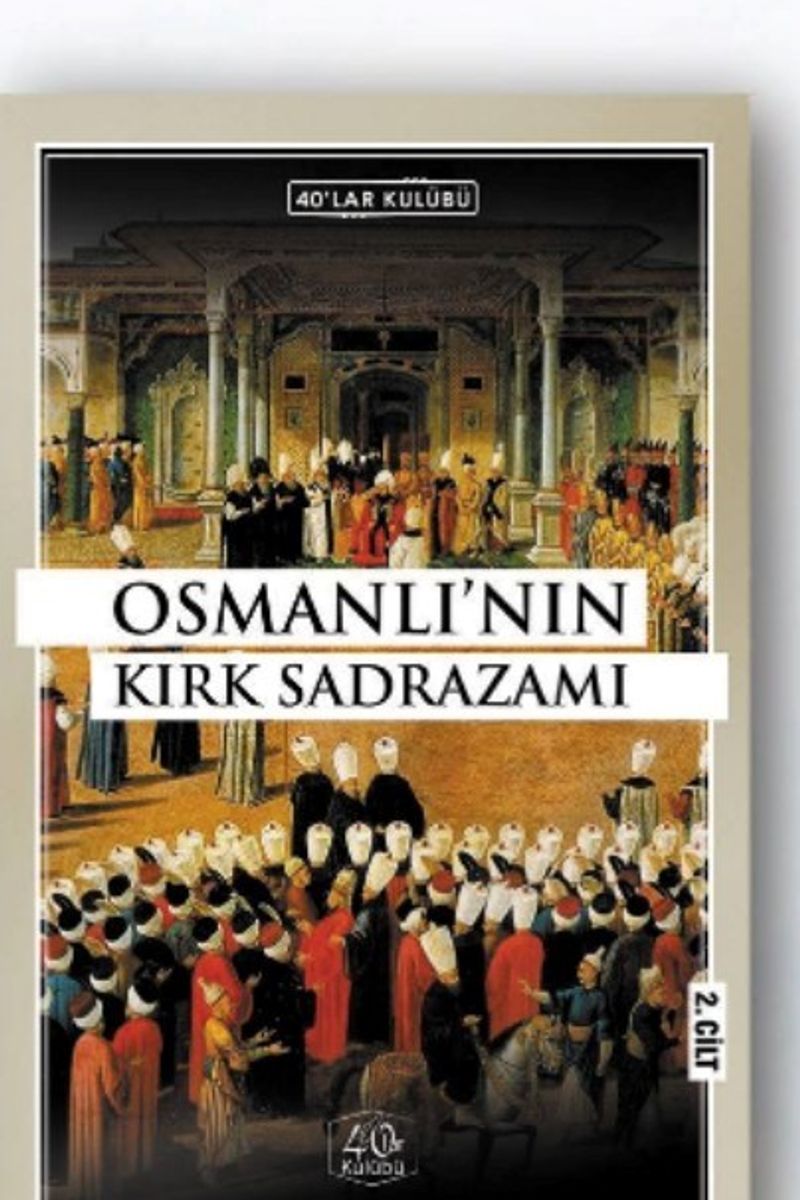 Osmanlı'nın Kırk Sadrazamı (2. Cilt) kitap kapağı