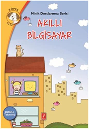 Akıllı Bilgisayar Konu:Teknoloji / Minik Dostlarımız Serisi kitap kapağı