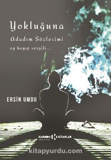 Yokluğuna Adadım Sözlerimi kitap kapağı