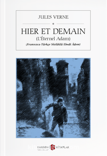 Hier Et Demain (L'Éternel Adam) (Fransızca-Türkçe Sözlüklü Ebedî Âdem) kitap kapağı