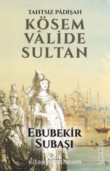 Tahtsız Padişah Kösem Valide Sultan kitap kapağı