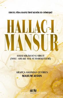 Hallac-ı Mansur Hayat Hikayesi ve Sireti (Yolu- Ahlakı- Hal ve Hareketleri) kitap kapağı
