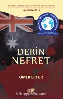 Derin Nefret & Anzakları Çanakkale’ye Getiren Derin Devlet Komplosu Avustralya 1915 kitap kapağı