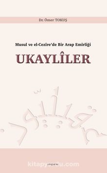 Musul ve El-Cezîre’de Bir Arap Emîrliği Ukaylîler kitap kapağı