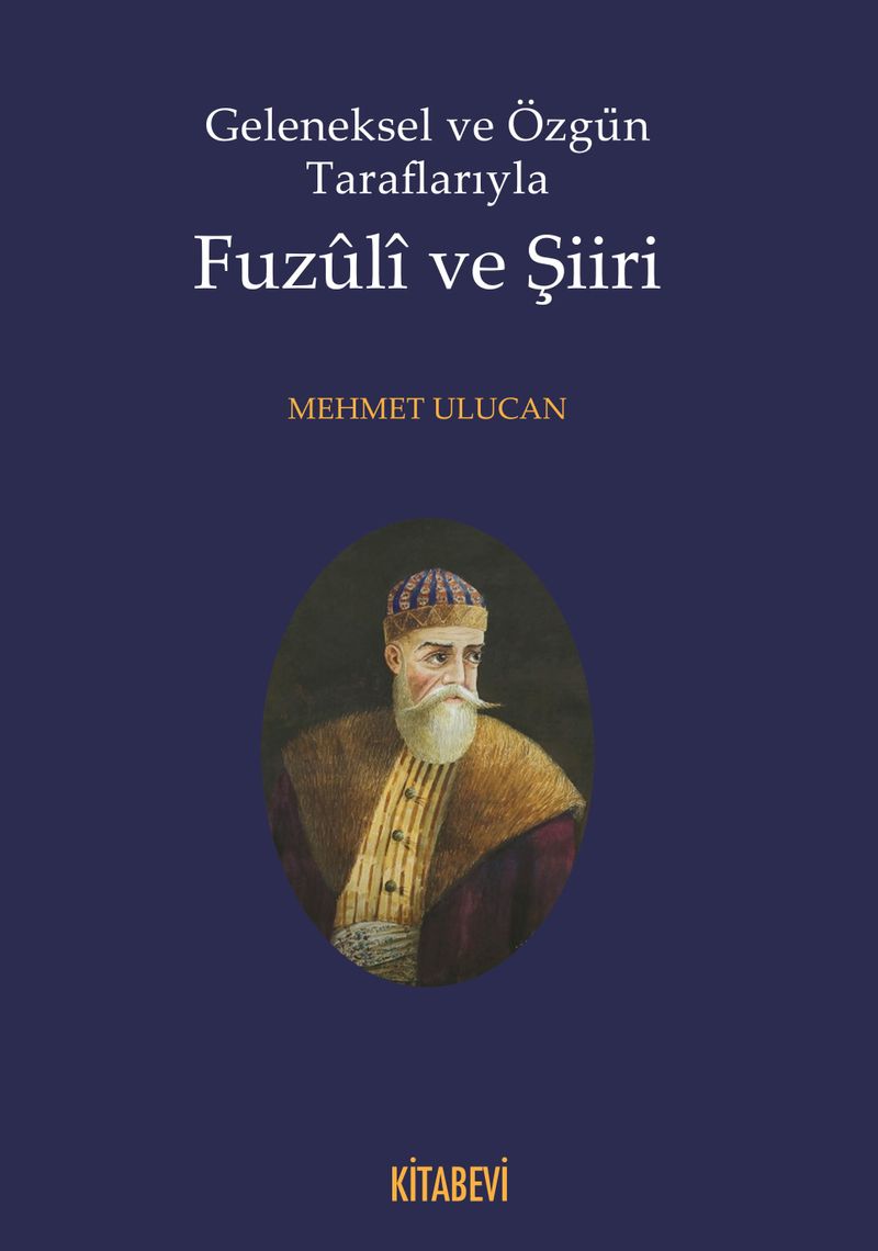 Geleneksel ve Özgün Taraflarıyla Fuzuli ve Şiiri kitap kapağı