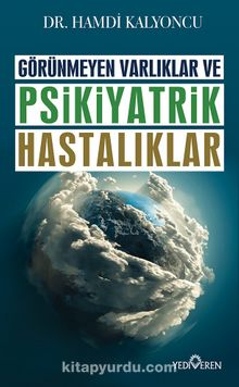 Görünmeyen Varlıklar ve Psikiyatrik Hastalıklar kitap kapağı