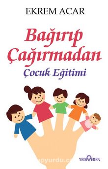 Bağırıp Çağırmadan  Çocuk Eğitimi kitap kapağı