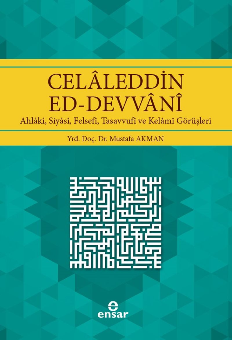 Celaleddin Ed-Devvani Ahlaki, Siyasi, Felsefi, Tasavvufi ve Kelami Görüşleri kitap kapağı