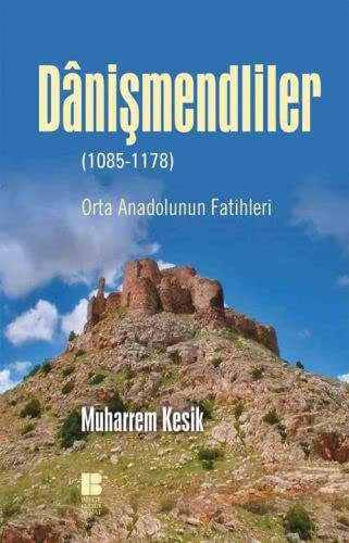Danişmendliler (1085-1178) & Orta Anadolunun Fatihleri kitap kapağı